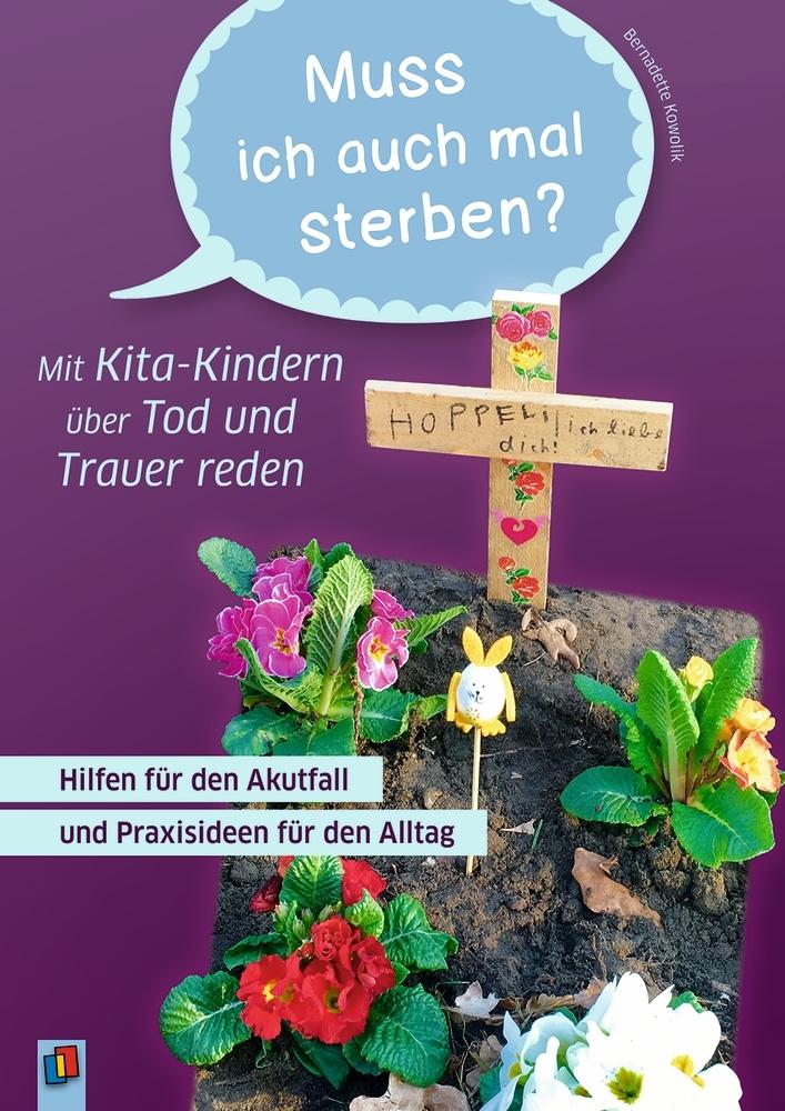 Muss ich auch mal sterben?\"  Mit Kita-Kindern über Tod und Trauer reden