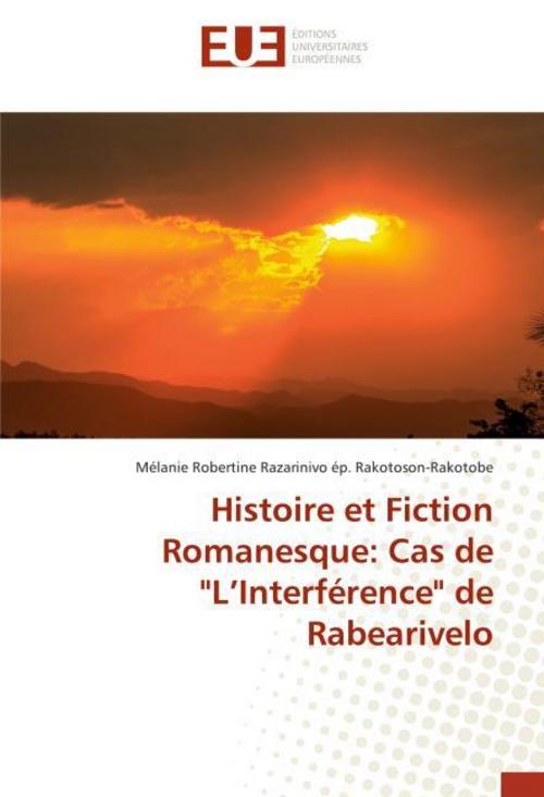 Histoire et Fiction Romanesque: Cas de \"L'Interférence\" de Rabearivelo