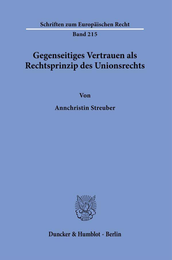 Gegenseitiges Vertrauen als Rechtsprinzip des Unionsrechts.