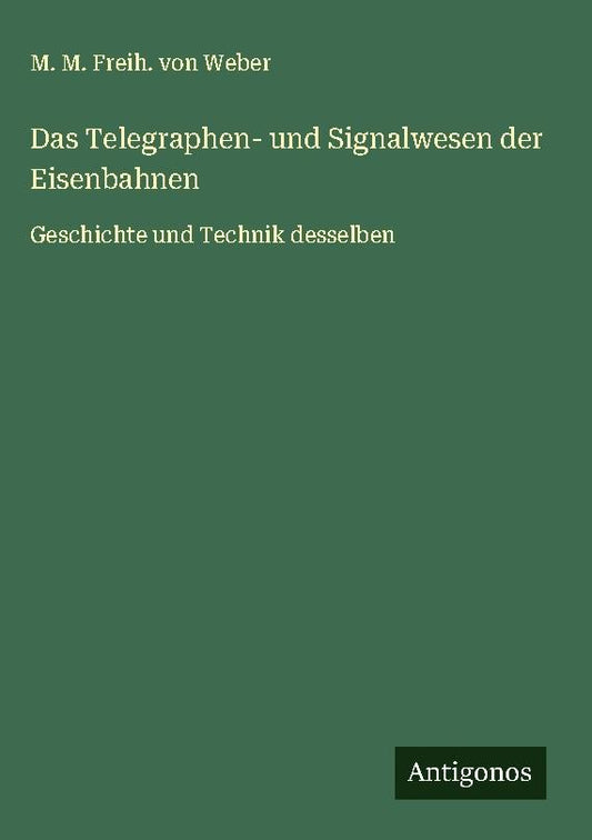 Das Telegraphen- und Signalwesen der Eisenbahnen