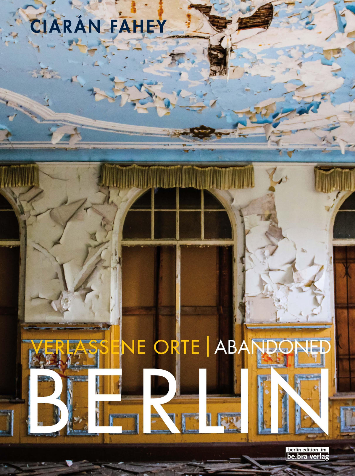 Buchcover: Verlassene Orte / Abandoned BERLIN