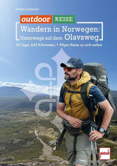 Outdoor Reisen - Wandern in Norwegen: Unterwegs auf dem Olavsweg. 32 Tage, 643 km, 1 Pilger-Reise zu sich selbst. Wanderführer.: Plus: Zu jeder Tagesstrecke Coaching-Impulsen aus den Longevity-Säulen