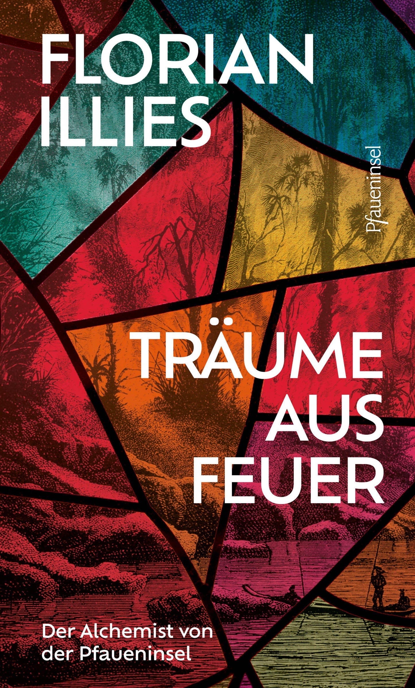 Träume aus Feuer: Der Alchemist von der Pfaueninsel. Das neue Buch des Bestseller-Autors und \"großen Geschichtenerzählers\" (Süddeutsche Zeitung)