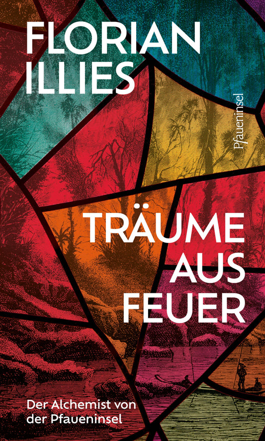 Träume aus Feuer: Der Alchemist von der Pfaueninsel. Das neue Buch des Bestseller-Autors und \"großen Geschichtenerzählers\" (Süddeutsche Zeitung)