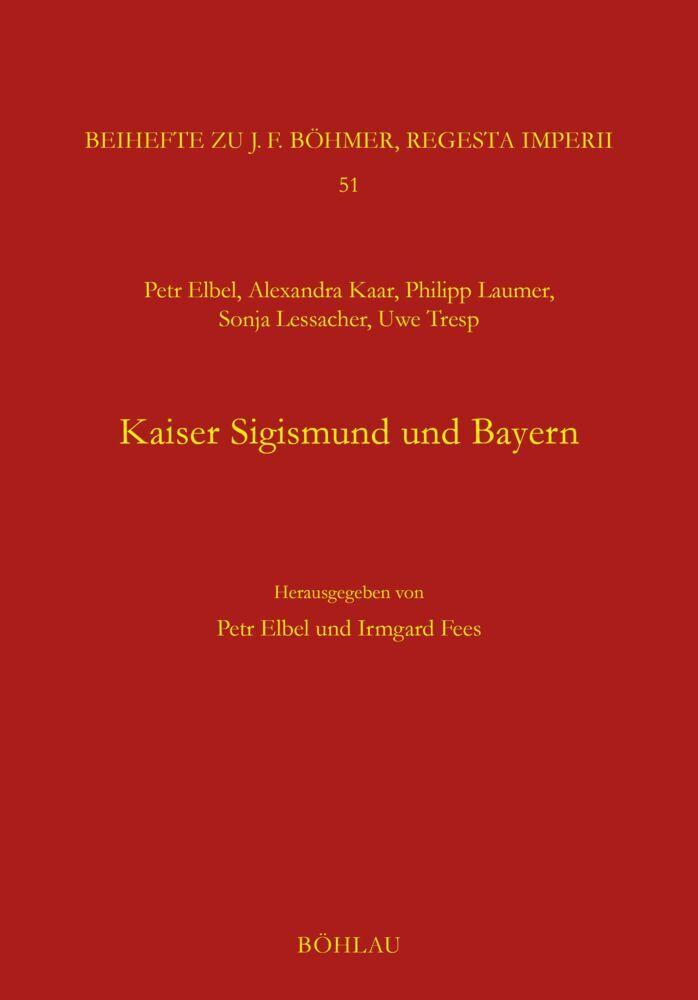 Kaiser Sigismund und Bayern. Eine kollektive Monographie