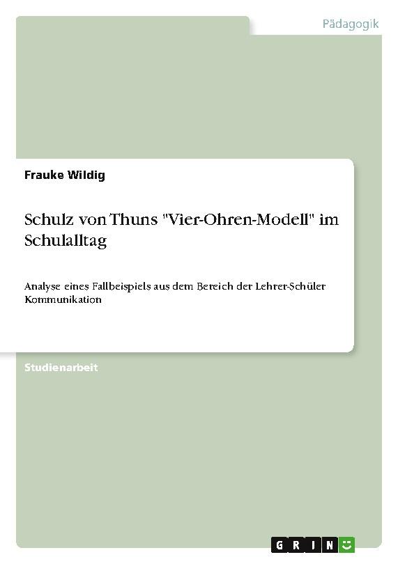 Schulz von Thuns \"Vier-Ohren-Modell\" im Schulalltag