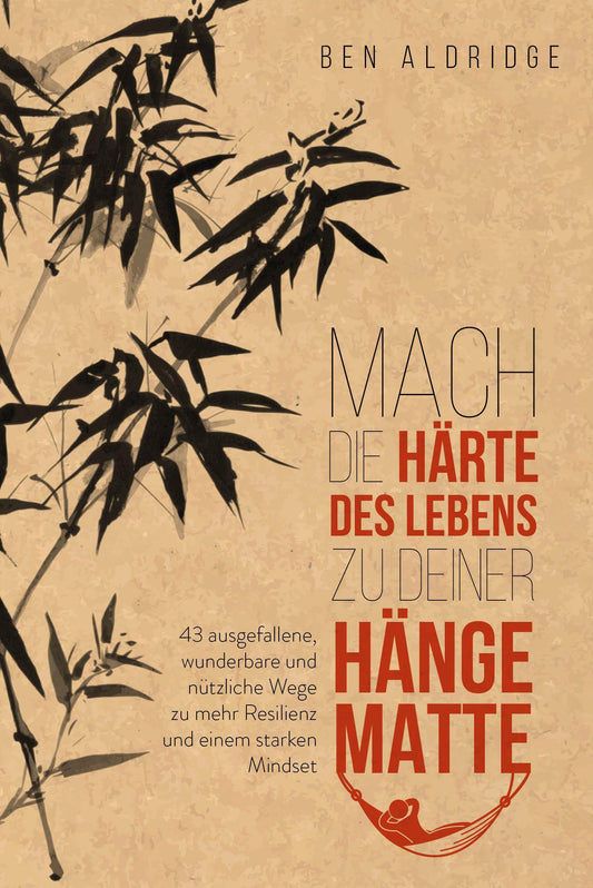 Buchcover: Mach die Härte des Lebens zu deiner Hängematte