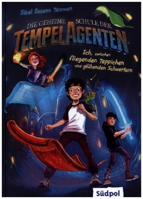 Die geheime Schule der Tempelagenten - Ich, zwischen fliegenden Teppichen und glühenden Schwertern