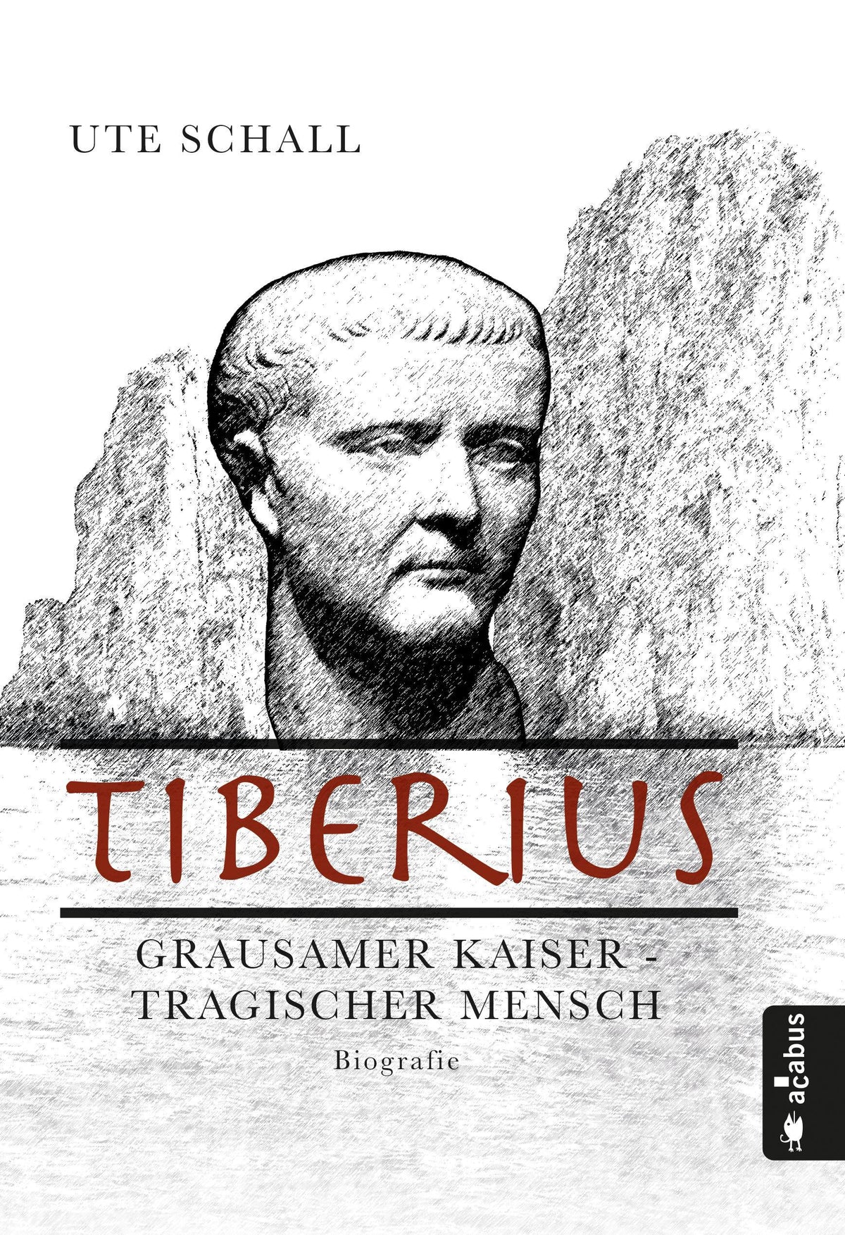 Buchcover: Tiberius. Grausamer Kaiser - tragischer Mensch