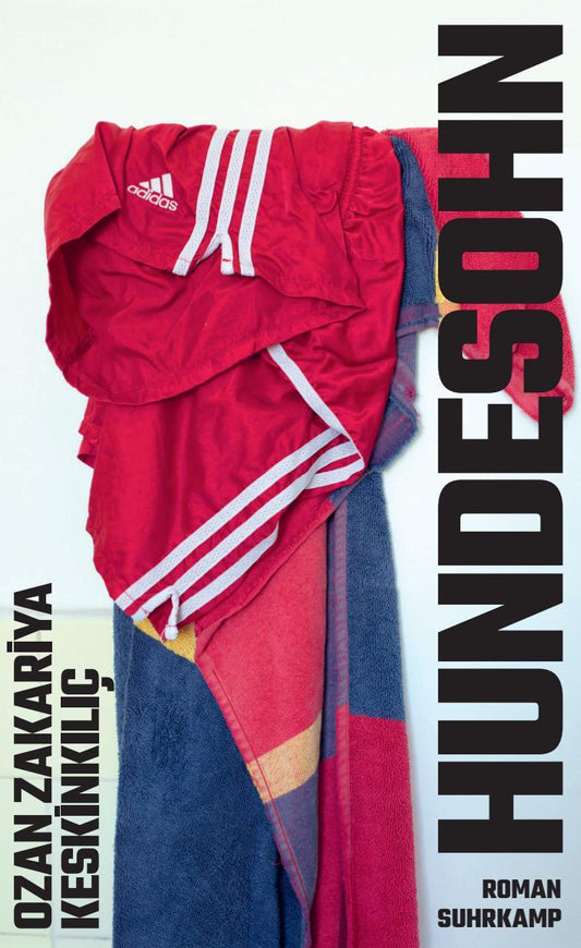 Hundesohn: Roman | »Das ist der zärtlichste und klügste Roman seit langem über Liebe, Freundschaft, Begehren.« Martina Hefter