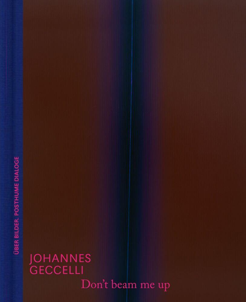 Don't beam me up - Johannes Geccelli und die Farbfeldmalerei | Kunstbuch mit fiktionalen Dialogen und Bildanalyse