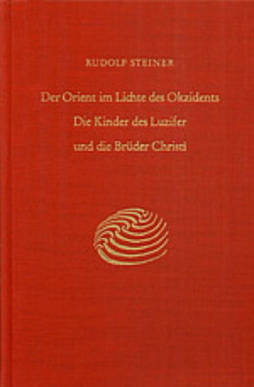 Der Orient im Lichte des Okzidents. Die Kinder des Luzifer und die Brüder Christi