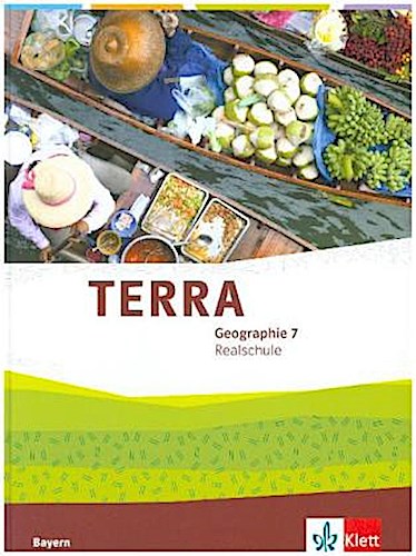 TERRA Geographie 7. Schülerbuch Klasse 7.  Ausgabe Bayern Realschule ab 2016