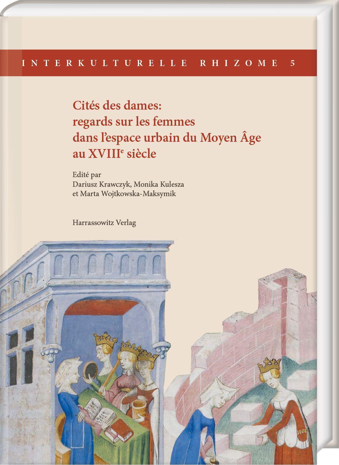 Cités des dames: regards sur les femmes dans l'espace urbain du Moyen Âge au XVIIIe siècle
