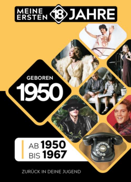 Geboren 1950: Von 1950 bis 1967 (Meine ersten 18 Jahre)