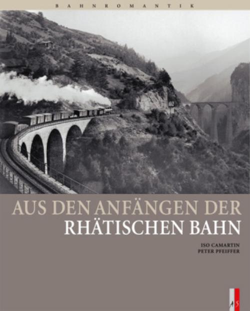 Buchcover: Aus den Anfängen der Rhätischen Bahn