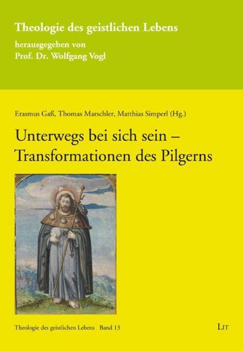Unterwegs bei sich sein - Transformationen des Pilgerns