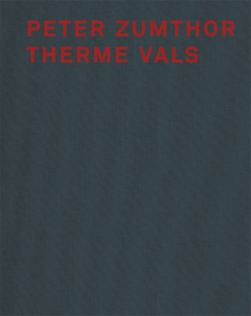 Peter Zumthor und Therme Vals