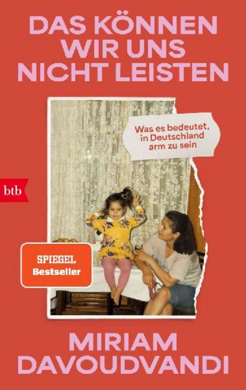 Das können wir uns nicht leisten: Was es bedeutet, in Deutschland arm zu sein - Von der Gastgeberin des beliebten Podcasts Danke, gut.