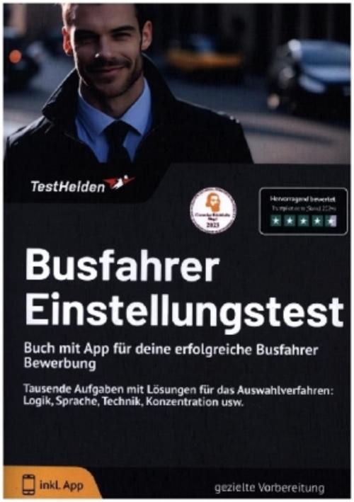 Busfahrer Einstellungstest - Buch mit App für deine erfolgreiche Busfahrer Bewerbung: Tausende Aufgaben mit Lösungen für das Auswahlverfahren: Logik, Sprache, Technik, Konzentration usw.