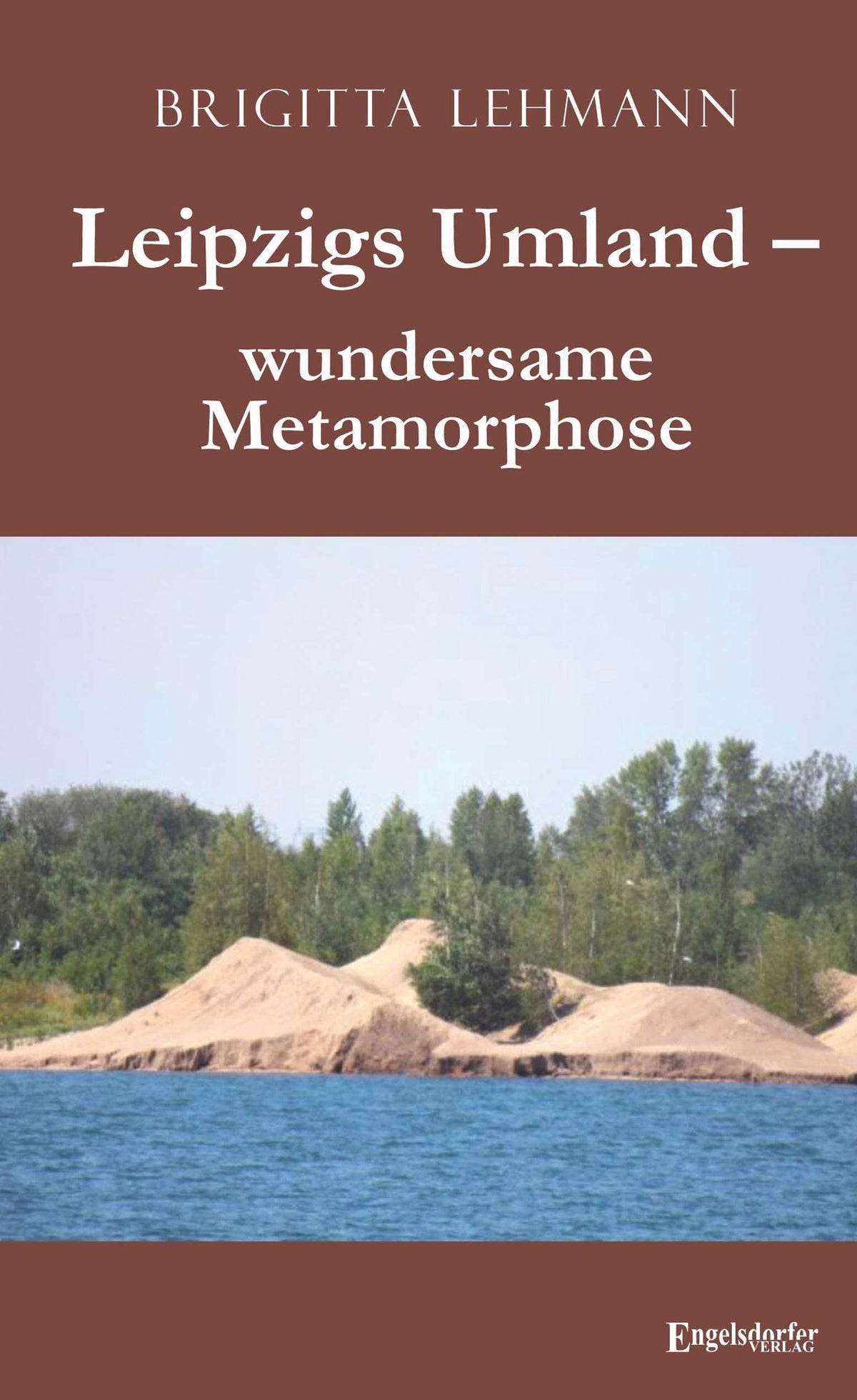 Buchcover: Leipzigs Umland - wundersame Metamorphose