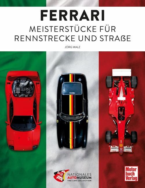 Ferrari: Meisterstücke für Rennstrecke und Straße