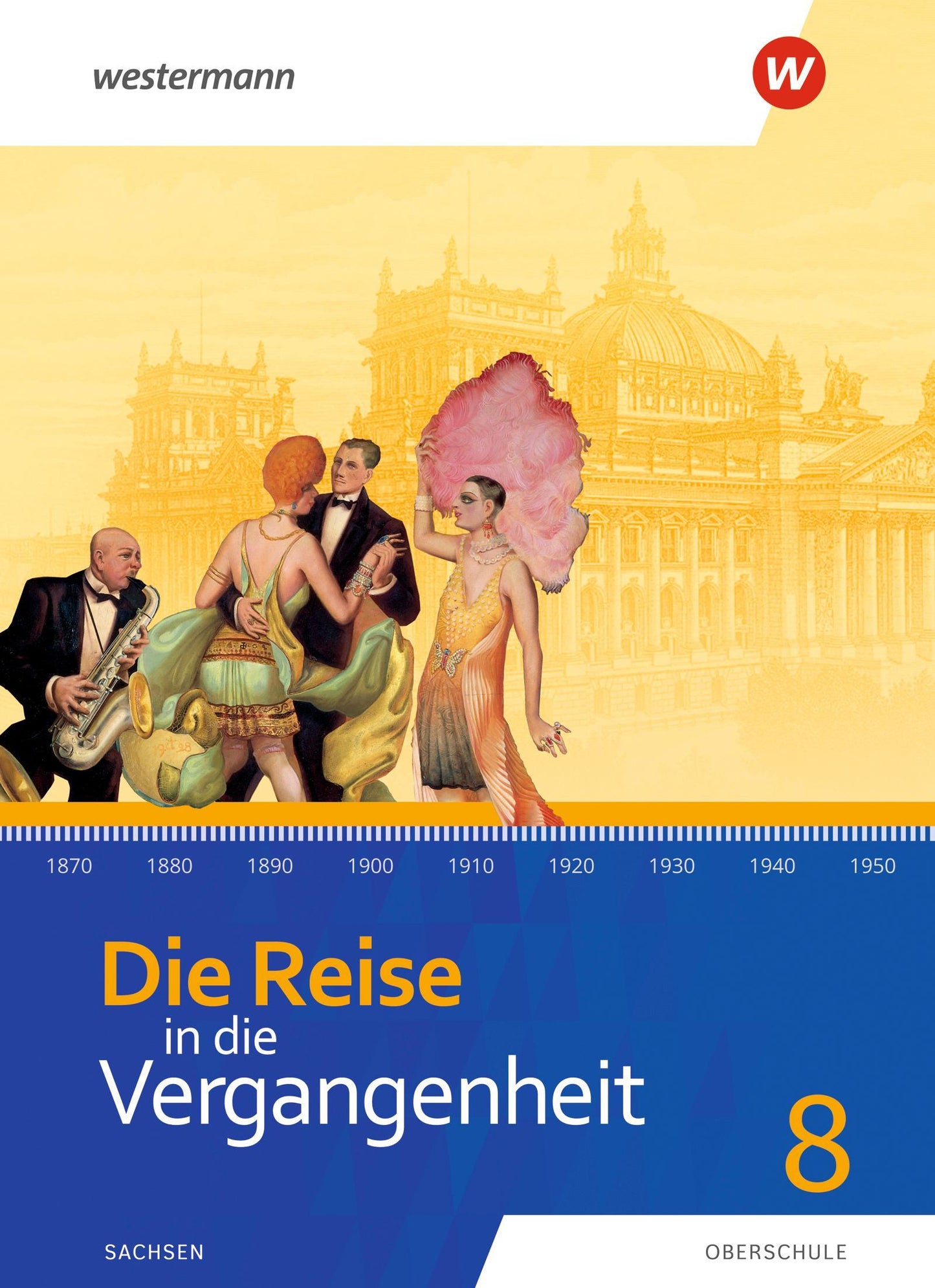 Die Reise in die Vergangenheit 8. Schulbuch. Für Sachsen