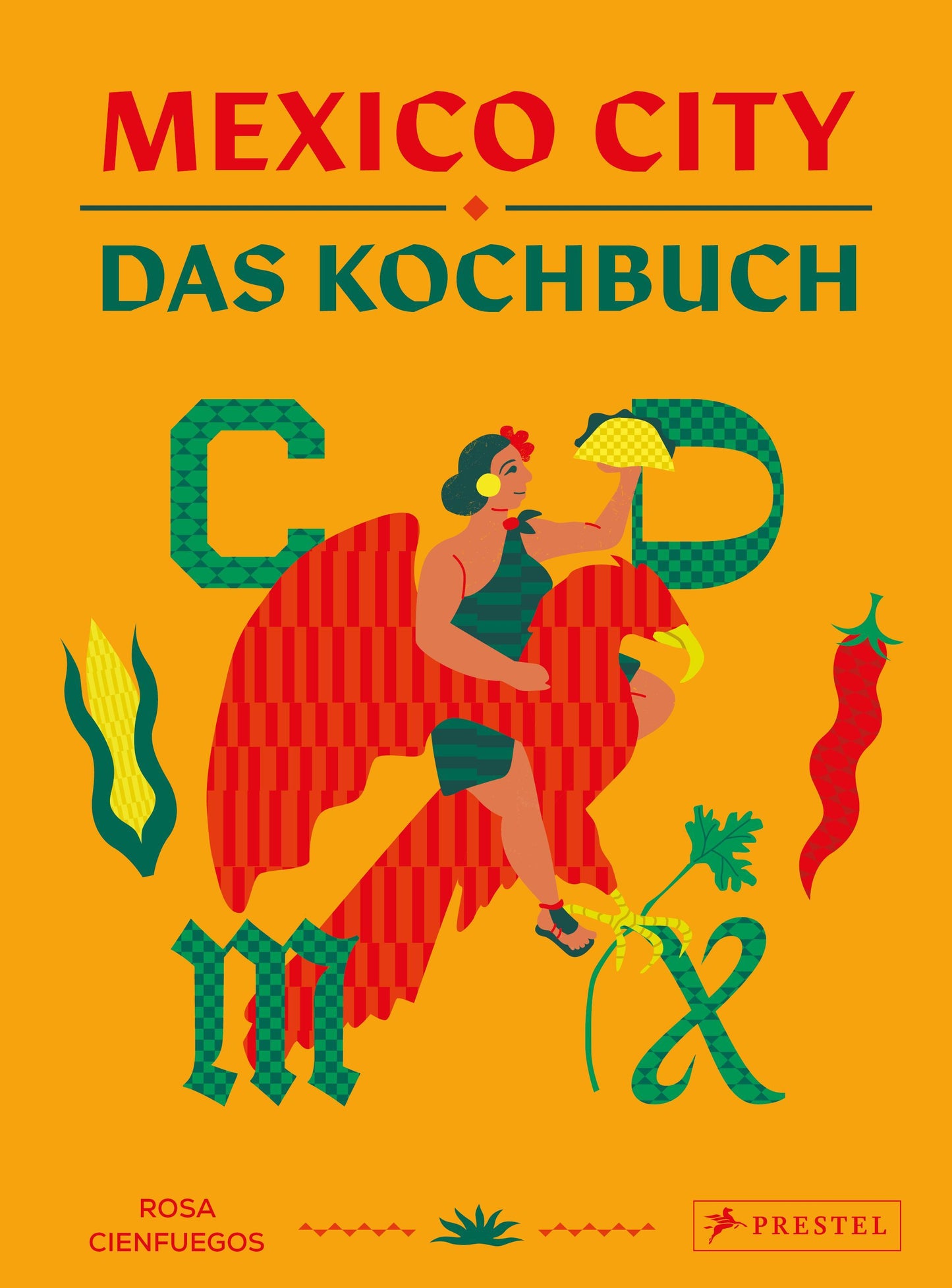 Mexico City – Das Kochbuch: Authentische Rezepte aus Mexiko-Stadt. - Mit Motiv-Farbschnitt und besonders schöner Ausstattung