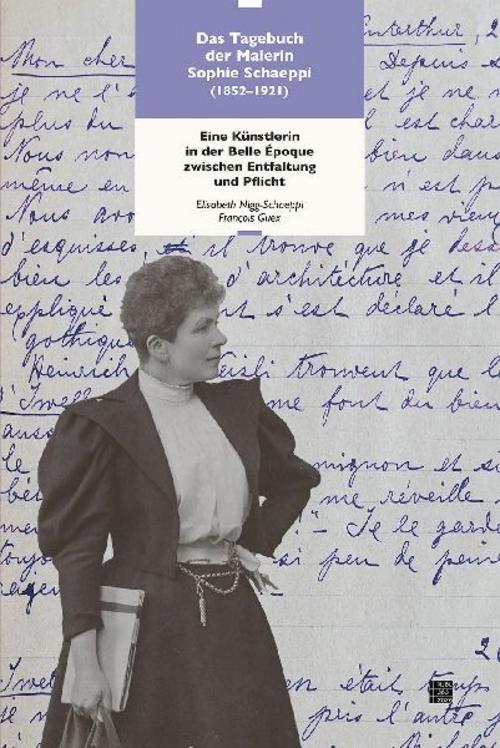 Das Tagebuch der Malerin Sophie Schaeppi (1852-1921)