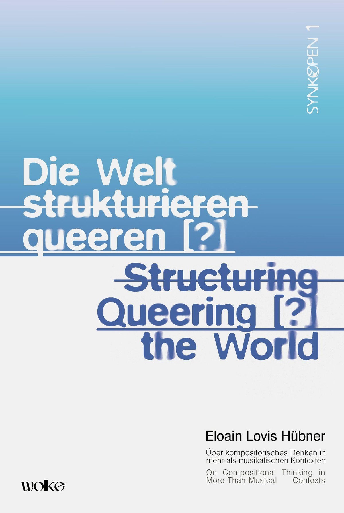 Buchcover: Die Welt strukturieren queeren [?] / Structuring queering [?] the world