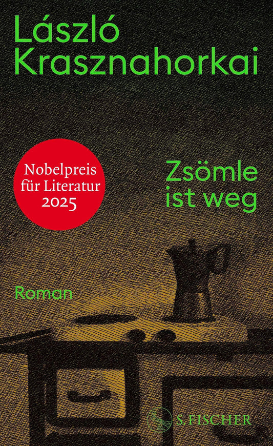 Zsömle ist weg: Roman | Nobelpreis für Literatur 2025