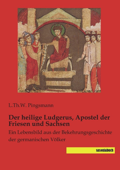 Der heilige Ludgerus, Apostel der Friesen und Sachsen
