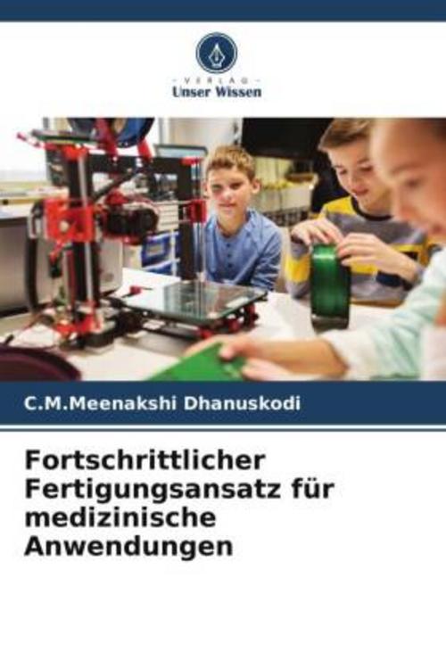 Buchcover: Fortschrittlicher Fertigungsansatz für medizinische Anwendungen