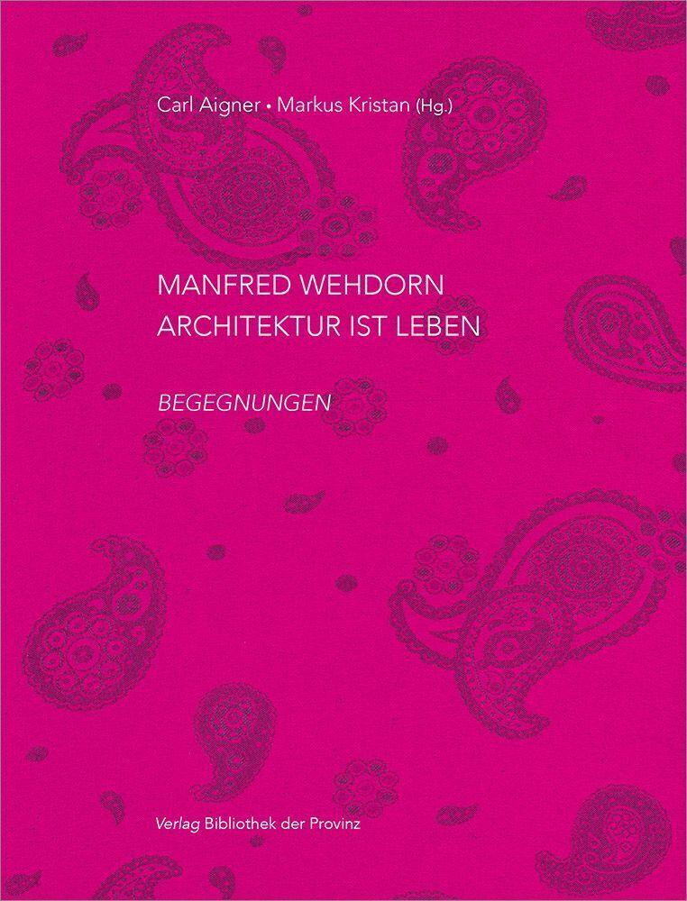 Manfred Wehdorn - Architektur ist Leben