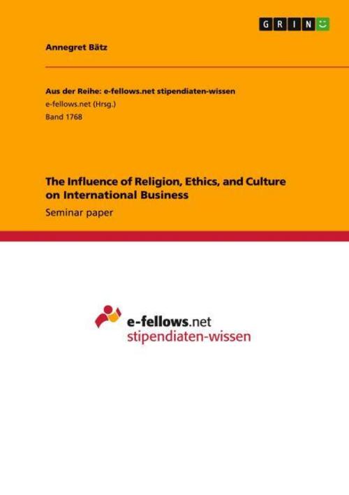 The Influence of Religion, Ethics, and Culture on International Business