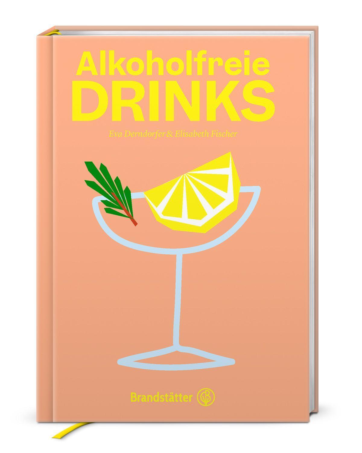 Alkoholfreie Drinks: Natürlich. Erfrischend. Gesund. Cocktails ohne Alkohol, alkoholfreier Aperitif, Party-Rezepte