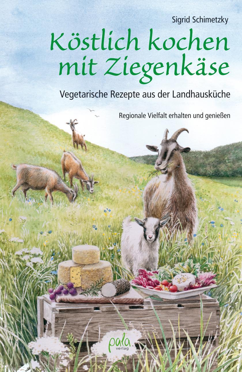 Buchcover: Köstlich kochen mit Ziegenkäse
