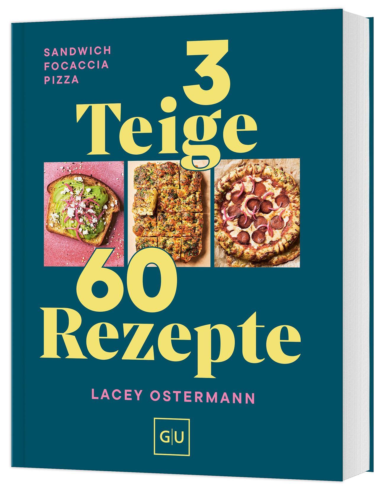 3 Teige - 60 Rezepte: Sandwich Focaccia Pizza