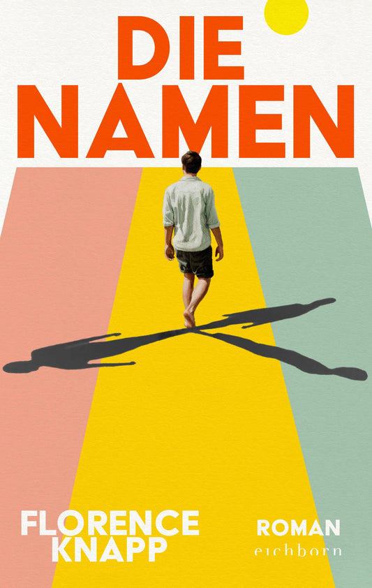 Die Namen: Roman. Drei Vornamen, drei Lebenswege. »Der beste Debütroman seit Langem« SUNDAY TIMES