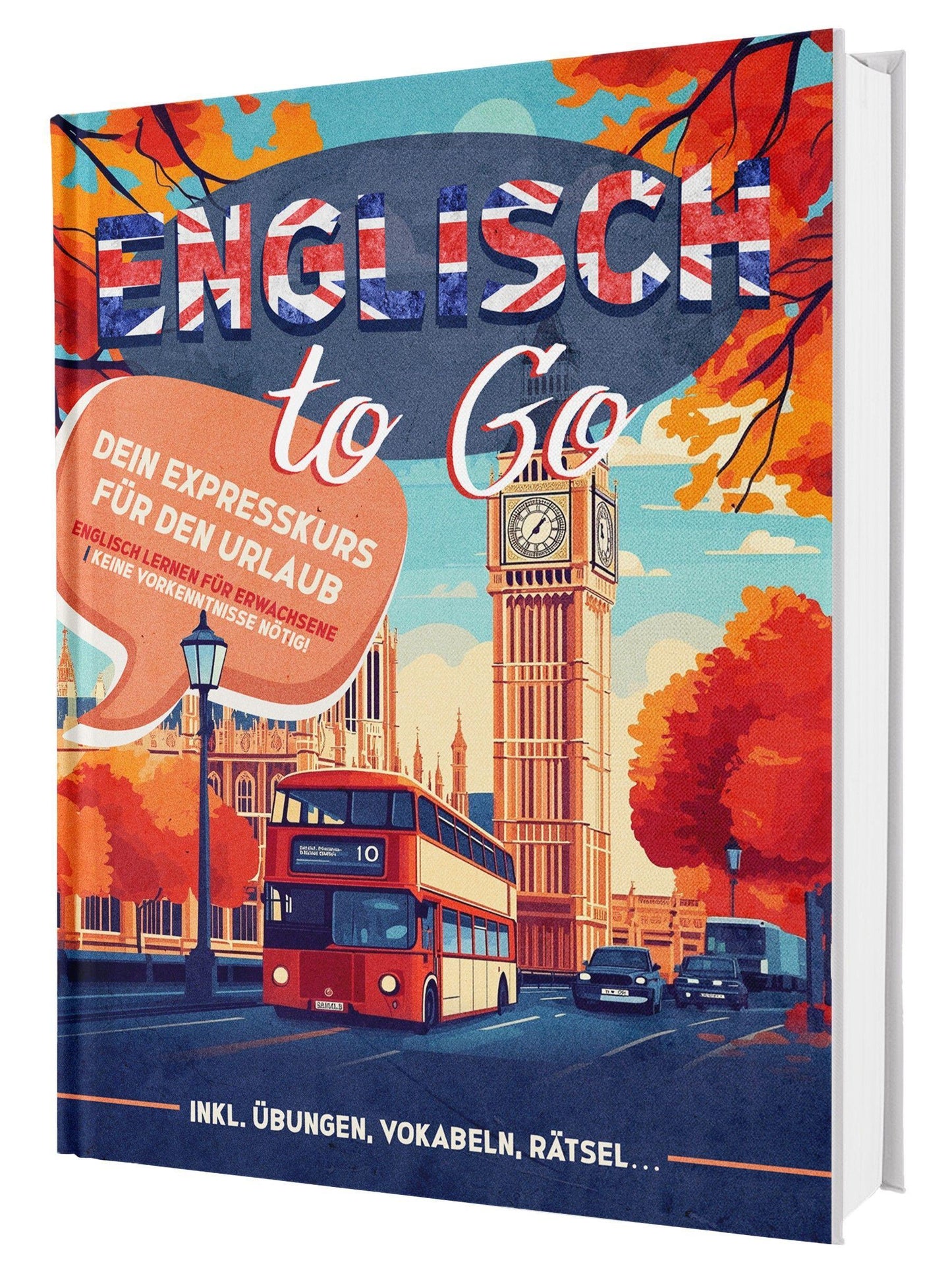 Englisch To Go: Dein Expresskurs für den Urlaub - Englisch lernen für Erwachsene - Ideal für Einsteiger | Inkl. Übungen, Vokabelliste, Rätsel..