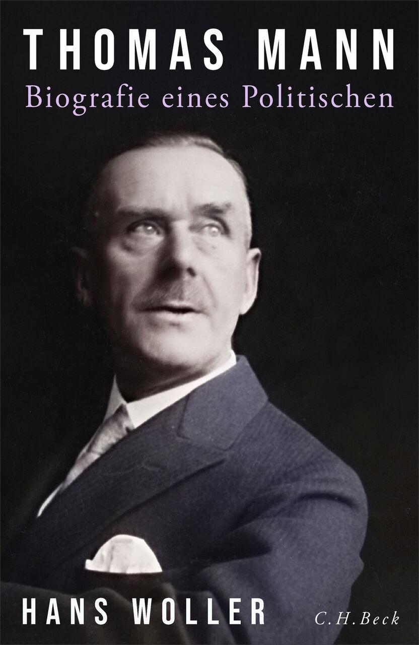 Thomas Mann: Biografie eines Politischen