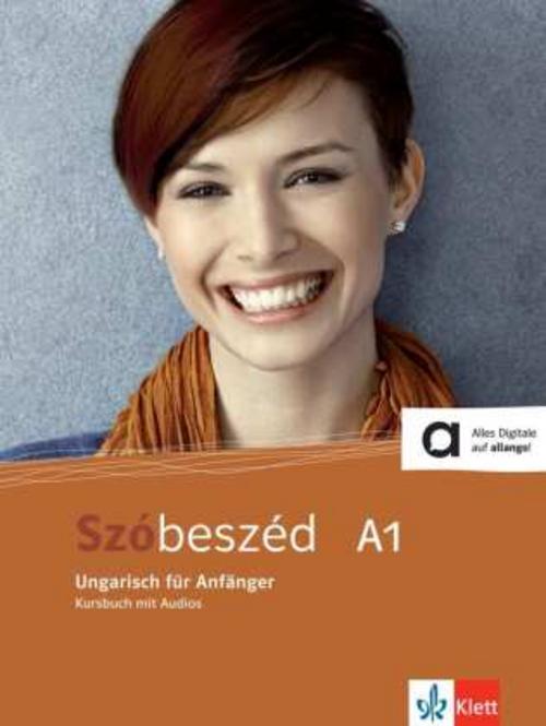 Szóbeszéd (A1). Kursbuch mit Online Übungsbuch. Digitale Inhalte auf der Lernplattform allango abrufbar