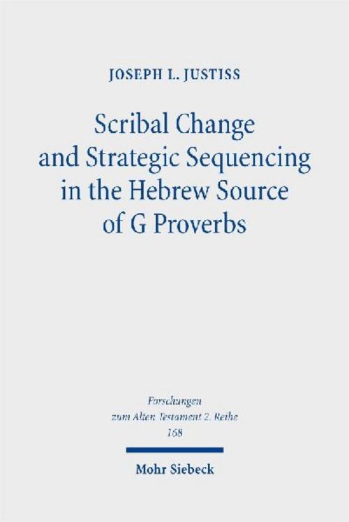 Scribal Change and Strategic Sequencing in the Hebrew Source of G Proverbs