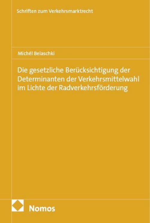 Die gesetzliche Berücksichtigung der Determinanten der Verkehrsmittelwahl im Lichte der Radverkehrsförderung