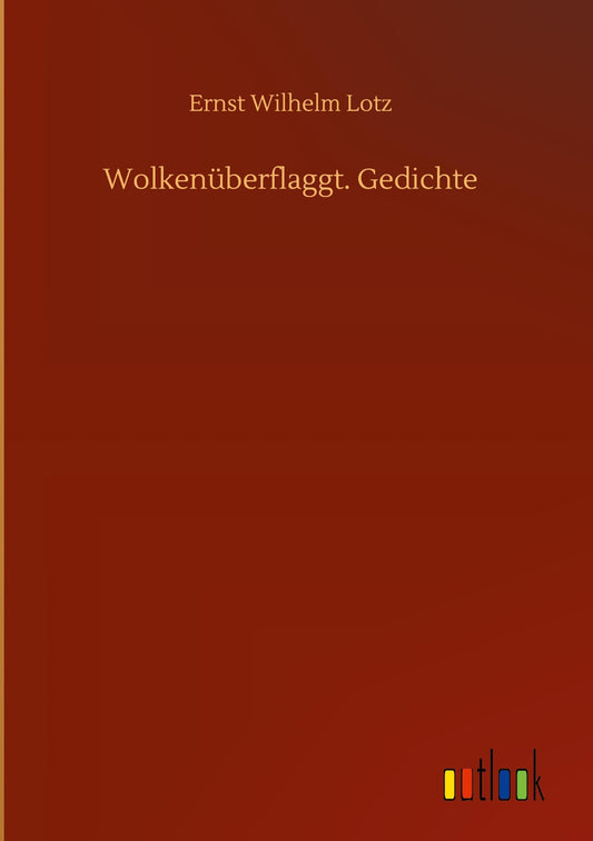 Wolkenüberflaggt. Gedichte