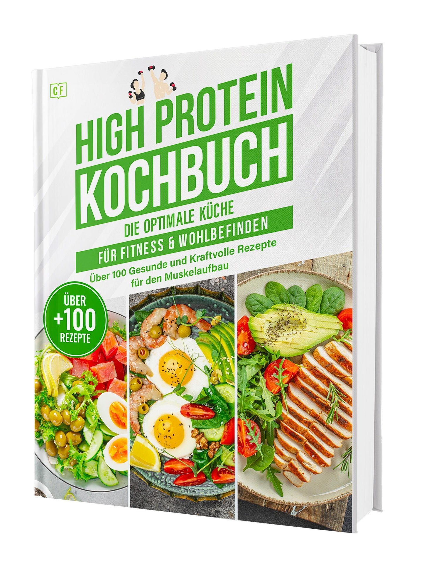 High Protein Kochbuch: Die optimale Fitnessküche ohne Eiweißpulver | Über 100 gesunde und kraftvolle Rezepte für den Muskelaufbau
