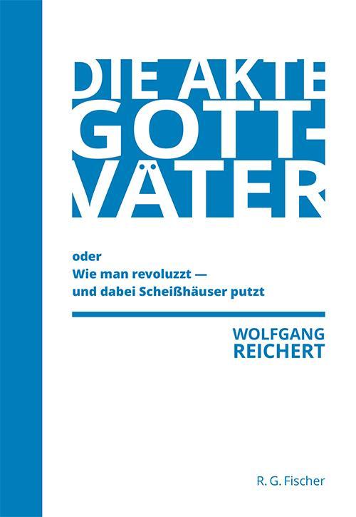 Buchcover: Die Akte Gottväter oder Wie man revoluzzt - und dabei Scheißhäuser putzt