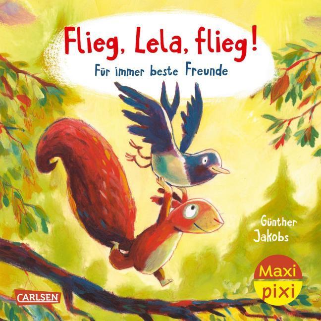 Maxi Pixi 392: VE 5 Flieg, Lela, flieg! Für immer beste Freunde (5 Exemplare)