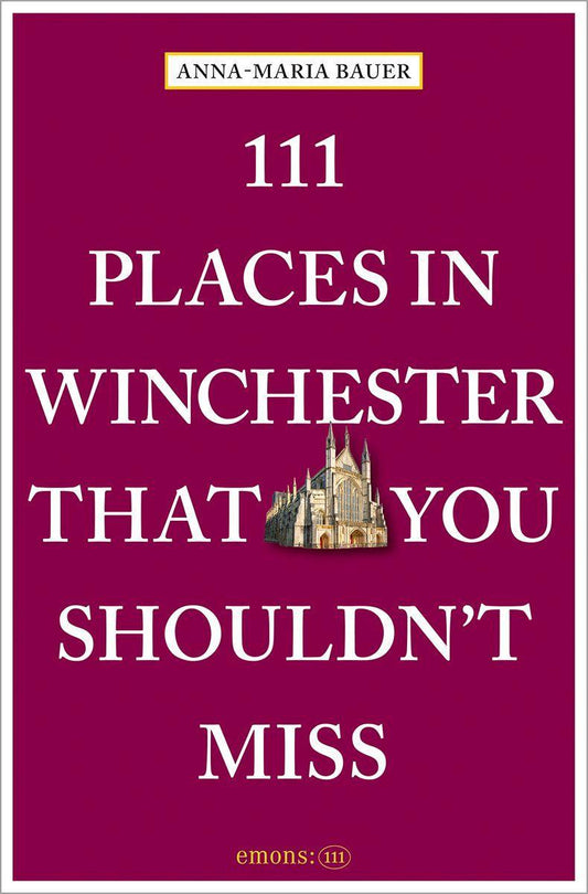Buchcover: 111 Places in Winchester That You Shouldn't Miss