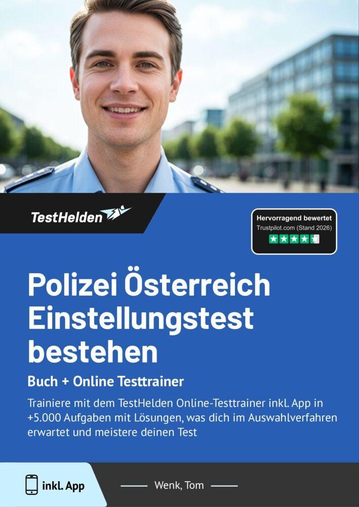Polizei Österreich Einstellungstest 2025 bestehen: Buch + Online Testtrainer Trainiere mit dem TestHelden Online-Testtrainer inkl. App in +5.000 Aufgaben mit Lösungen, was dich im Auswahlverfahren erwartet und meistere deinen Test